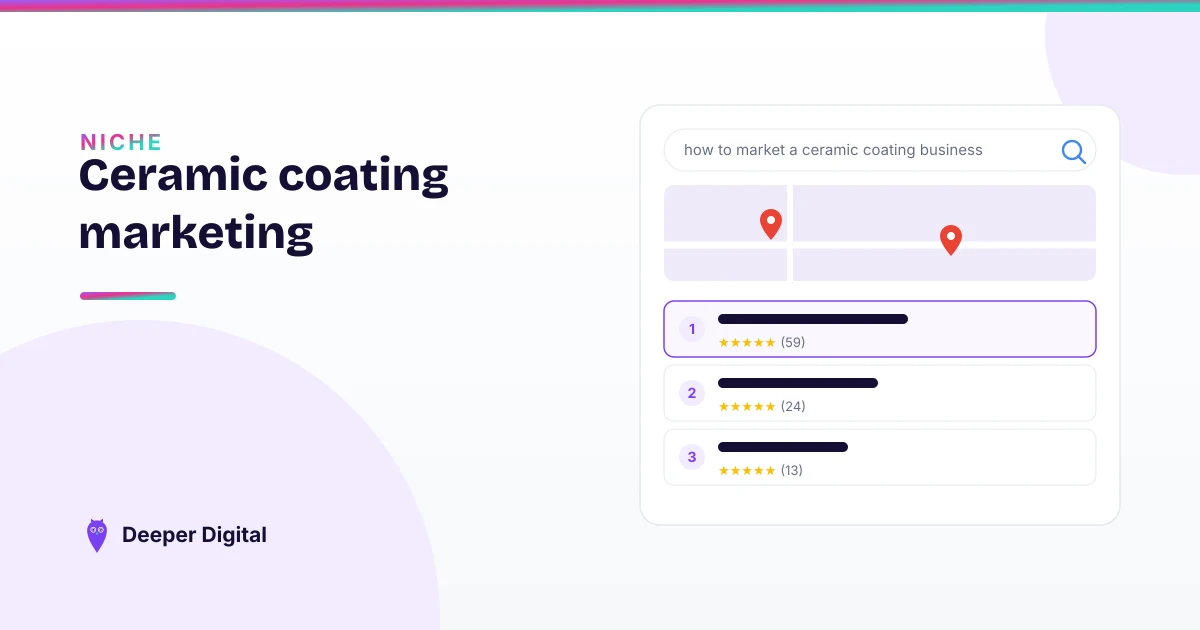 Ceramic coating marketing: winning the $2,000 install on Google — Deeper Digital, local SEO for Central Texas service businesses