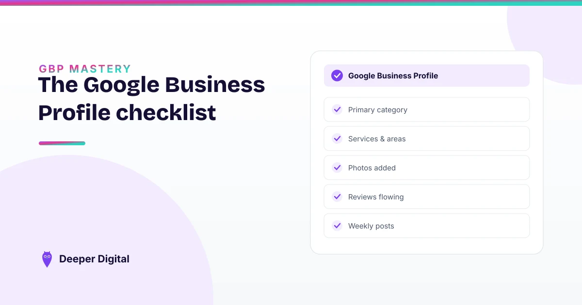 Is your Google Business Profile actually finished? The 15-minute checklist — Deeper Digital, local SEO for Central Texas service businesses
