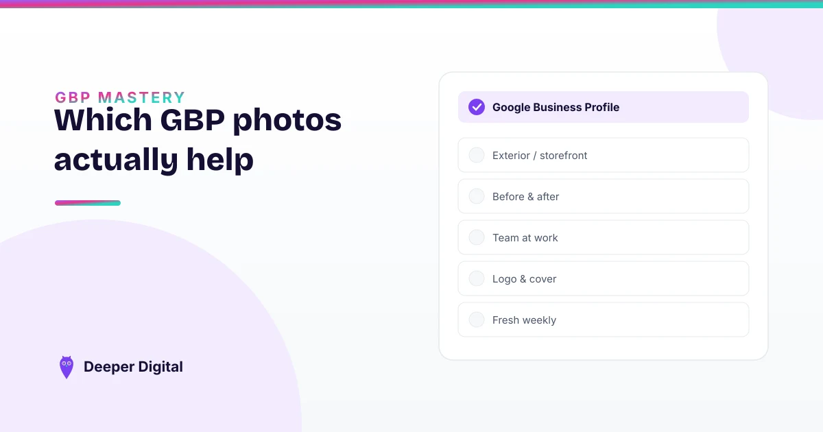 Google Business Profile photos: what to post, and which one goes where — Deeper Digital, local SEO for Central Texas service businesses