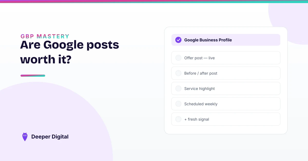 Do Google posts actually do anything? What we're measuring — Deeper Digital, local SEO for Central Texas service businesses