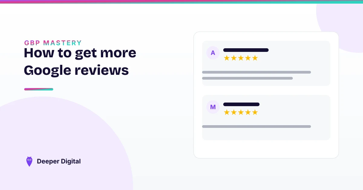 How to get more Google reviews (an honest system that doesn't feel gross) — Deeper Digital, local SEO for Central Texas service businesses