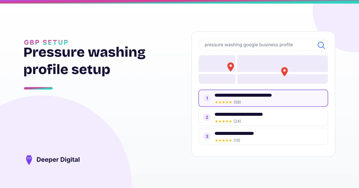 The pressure washing Google Business Profile setup that wins the map pack — Deeper Digital, local SEO for service businesses